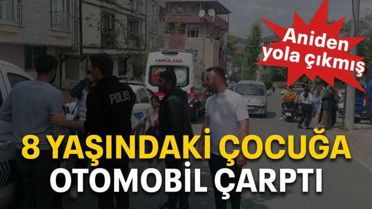 8 yaşındaki çocuğa otomobil çarptı